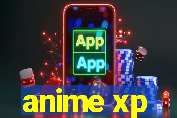 anime xp